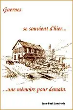 Guernes se souvient d'hier ... une mémoire pour demain